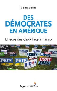 Des démocrates en Amérique. l'heure des choix face à Trump - Belin Célia