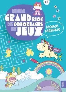 Mon grand bloc de coloriages et jeux. Monde magique - Dérodit Clémentine - Jezewski Mayumi