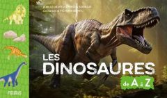 Les dinosaures de A à Z - Le Loeuff Jean - Souillat Christel - Denys Victori