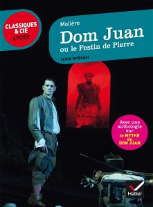 Dom Juan ou Le festin de Pierre. Suivi d'une anthologie sur le mythe de Don Juan - MOLIERE (POQUELIN DI