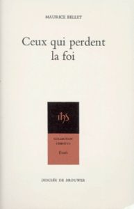 CEUX QUI PERDENT LA FOI - Bellet Maurice