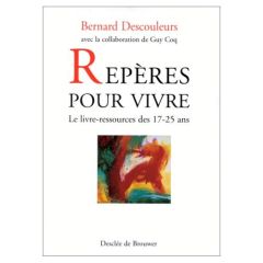 REPERES POUR VIVRE. Le livre-ressources des 17-25 ans - Coq Guy - Descouleurs Bernard