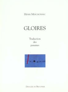 Gloires. Traduction des psaumes - Meschonnic Henri