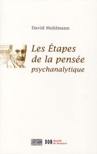 Les étapes de la pensée psychanalytique - Muhlmann David