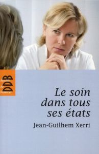 Le soin dans tous ses états - Xerri Jean-Guilhem