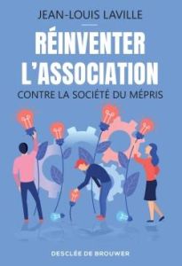 Réinventer l'association. Contre la société du mépris - Laville Jean-Louis - Riot-Sarcey Michèle