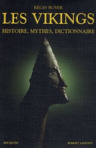 Les vikings. Histoire, mythes, dictionnaire - Boyer Régis