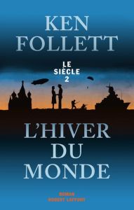 Le siècle Tome 2 : L'hiver du monde - Follett Ken - Haas Dominique - Demange Odile - Brè