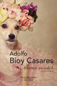 Dormir au soleil - Bioy Casares Adolfo - Rosset Françoise-Marie