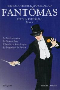 Fantômas Intégrale Tome 4 - Souvestre Pierre - Allain Marcel - Dall'Asta Monic