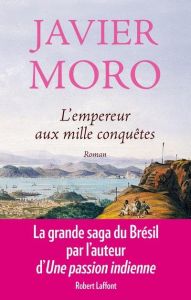 L'Empereur aux mille conquêtes - Moro Javier