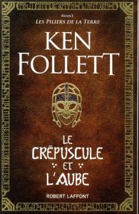 Le Crépuscule et l'Aube - Follett Ken