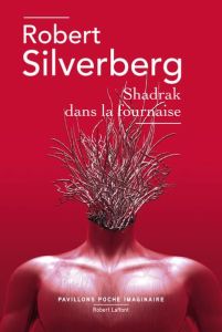 Shadrak dans la fournaise - Silverberg Robert - Louit Robert