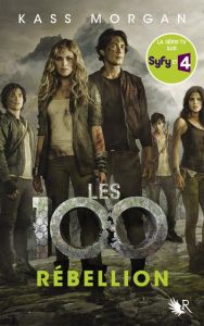 Les 100 Tome 4 : Rébellion - Morgan Kass - Fraisse Frédérique