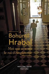 Moi qui ai servi le roi d'Angleterre - Hrabal Bohumil - Braud Milena