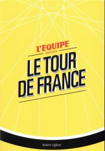 L'Equipe raconte le Tour de France - ERNAULT GERARD