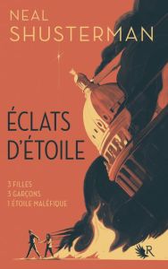 Eclats d'étoile Tome 1 - Shusterman Neal - Ardilly Cécile