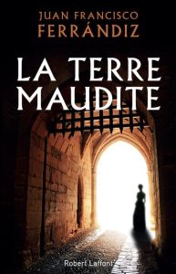 La terre maudite - Ferrándiz Juan Francisco - Vila Casas Marie