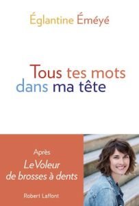 Tous tes mots dans ma tête - Eméyé Eglantine - Binse Christophe