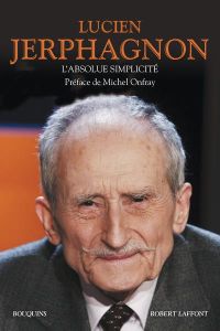 L'absolue simplicité - Jerphagnon Lucien - Onfray Michel - Jerphagnon Ari