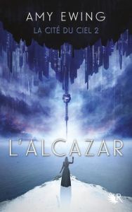 La cité du ciel Tome 2 : L'Alcazar - Ewing Amy - Duez Magali