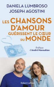 Les chansons d'amour guérissent le coeur du monde - Lumbroso Daniela - Agostini Joseph - Manoukian And