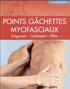 Points gâchettes myofasciaux. Diagnostics - Traitement - Effets - Tanno-Rast Heidi - Prudhomme Christophe - Dejung B