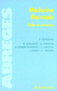 Médecine thermale. Faits et preuves - Queneau Patrice