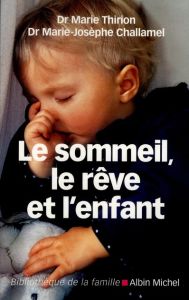 Le sommeil, le rêve et l'enfant. Edition revue et corrigée - Thirion Marie - Challamel Marie-Josèphe