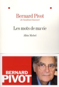 Les mots de ma vie - Pivot Bernard