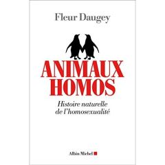 Animaux homos. Histoire naturelle de l'homosexualité - Daugey Fleur