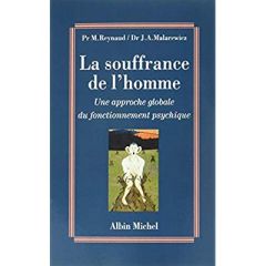 La Souffrance de l'homme. Une approche globale du fonctionnement psychique - Reynaud Michel - Malarewicz Jacques-Antoine