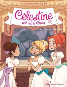 Célestine, petit rat de l'Opéra Tome 3 : Un ballet inoubliable - Barussaud Gwenaële - Tournefeuille Myrtille