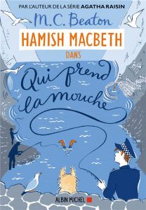 Hamish Macbeth Tome 1 : Qui prend la mouche - Beaton M-C - Guerre Karine