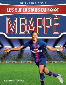 Mbappé. Le petit prince de Bondy - Oldfield Matt - Oldfield Tom - Huet Félix