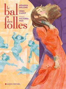 Le bal des folles - Cazot Véronique - Melone Arianna - Mas Victoria