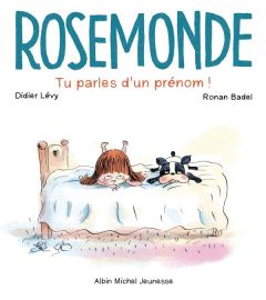 Rosemonde Tome 1 : Tu parles d'un prénom ! - Lévy Didier - Badel Ronan