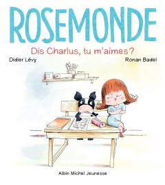 Rosemonde Tome 3 : Dis Charlus, tu m'aimes ? - Lévy Didier - Badel Ronan