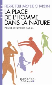 La place de l'homme dans la nature. Le groupe zoologique humain - Teilhard de Chardin Pierre - Euvé François