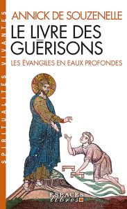 Le livre des guérisons. Les Evangiles en eaux profondes - Souzenelle Annick de