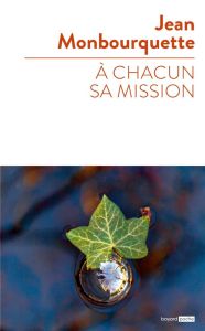 A chacun sa mission - Monbourquette Jean