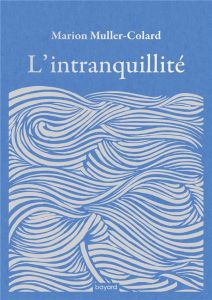 L'intranquillité - Muller-Colard Marion