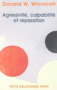 Agressivité, culpabilité et réparation - Winnicott Donald - Michelin Madeleine - Rosaz Lynn