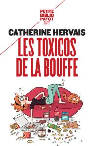 Les toxicos de la bouffe. La boulimie vécue et vaincue - Hervais Catherine