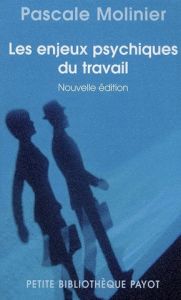 Les enjeux psychiques du travail. Introduction à la psychodynamique du travail, Edition revue et cor - Molinier Pascale