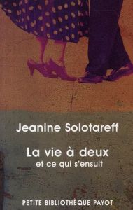 La vie à deux. Et ce qui s'ensuit - Solotareff Jeanine