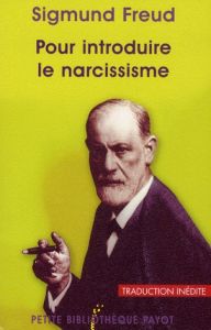 Pour introduire le narcissisme. Suivi de La théorie de la libido et le narcissisme et de Les différe - Freud Sigmund - Mannoni Olivier - Brun Anne