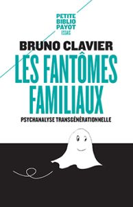 Les fantômes familiaux - Clavier Bruno