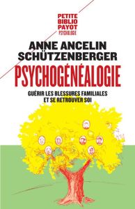 Psychogénéalogie. Guérir les blessures familiales et se retrouver soi - Ancelin Schützenberger Anne