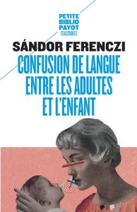 Confusion de langue entre les adultes. Suivi de Le rêve du nourrisson savant et d'extraits du Journa - Ferenczi Sandor - Harrus-Révidi Gisèle